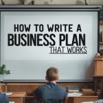 How To Write A Business Plan That Works